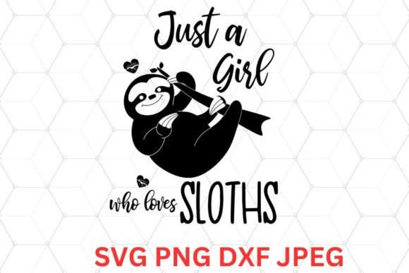 Just a Girl Who Loves Sloths SVG, PNG: Graphics & Illustrations Review